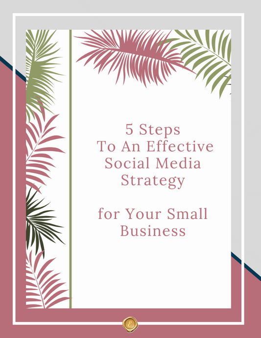 5 Steps To An Effective Social Media Strategy For Your Small Business