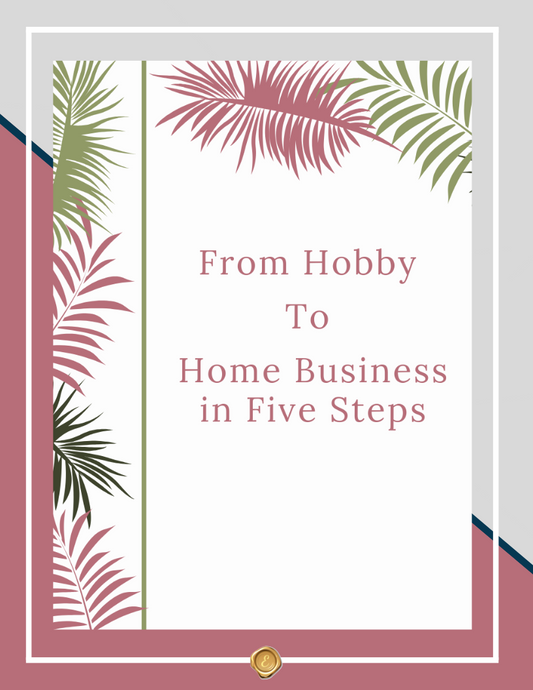 From Hobby To Home Business In Five Steps